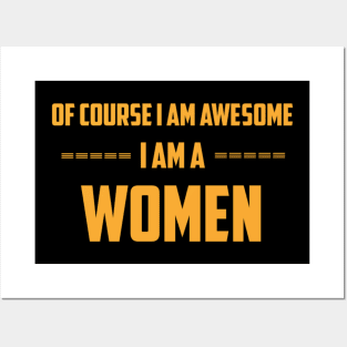 Of course I am awesome I am a Women Posters and Art